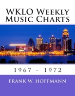 WKLO Weekly Music Charts: 1967 - 1972 1514144565 Book Cover