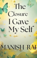 The Closure I Gave Myself B0F1MN8G9C Book Cover