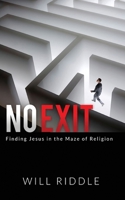 No Exit: Finding Jesus in the Maze of Religion 1541309421 Book Cover