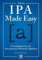 Alfred's IPA Made Easy: A Guidebook for the International Phonetic Alphabet 1470615614 Book Cover