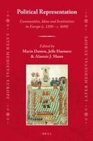 Political Representation: Communities, Ideas and Institutions in Europe (c. 1200 - c. 1690) 9004352414 Book Cover