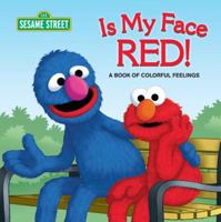 Is My Face Red! (Sesame Street): A Book of Colorful Feelings 0307930556 Book Cover