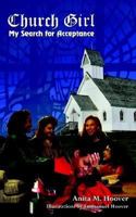 Church Girl: My Search for Acceptance 1410752615 Book Cover