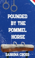Pounded by the Pommel Horse B0D9NZVBYT Book Cover