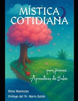 Mística Cotidiana para Jóvenes Aprendices de Sabio (Spanish Edition) B0FRN7DQTT Book Cover