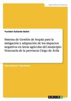 Sistema de Gestion de Sequia Para La Mitigacion y Adaptacion de Los Impactos Negativos En Areas Agricolas del Municipio Venezuela de La Provincia Ciego de Avila 3668113017 Book Cover