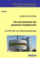 Die zwei Gesichter der deutschen Fondsbranche. Cut-Off-Zeit und Zeitzonenarbitrage: Cut-Off-Zeit und Zeitzonenarbitrage (Frankfurter Schriften zu Banking and Finance) 3898218333 Book Cover