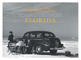 Imagining Florida: History and Myth in the Sunshine State 0936859911 Book Cover