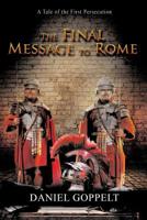 The Final Message to Rome: A Tale of the First Persecution 1502430231 Book Cover