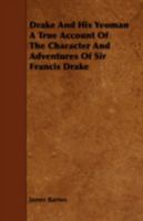 Drake and his Yeomen; a True Accounting of the Character and Adventures of Sir Francis Drake B0BQRSZTLQ Book Cover