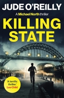 Killing State: A gripping action thriller for fans of Mark Dawson and David Baldacci (Michael North Thriller) 1807470032 Book Cover