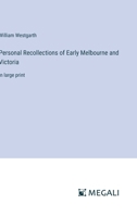 Personal Recollections of Early Melbourne and Victoria: in large print 3368345982 Book Cover