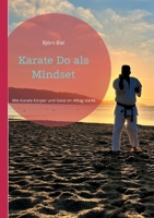 Karate Do als Mindset: Wie Karate Körper, Geist im Alltag stärkt (German Edition) 3695126213 Book Cover