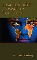 Reaching Your Community For Christ: Personal Evangelism 1440490260 Book Cover