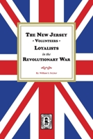 The New Jersey Volunteers, LOYALISTS, in the Revolutionary War 1639147071 Book Cover
