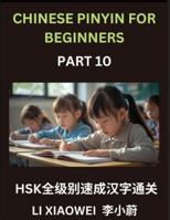 Chinese Pinyin for Beginners (Volume 10)- Chinese Character Masterclass for HSK, Pinyin, English Translations, and Fun Multiple-Choice Practice to Accelerate Beginner Learning B0G4HDRWF4 Book Cover