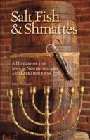 Saltfish and Schmattehs: The History of the Jews in Newfoundland and Labrador from 1770 1897174012 Book Cover