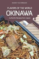 Flavors of the World - Okinawa: Authentic Recipes from Japan 1798170442 Book Cover