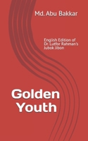 Golden Youth: English Edition of Dr. Lutfor Rahman’s Jubok Jibon B0FGWYF257 Book Cover
