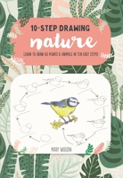 Ten-Step Drawing: Nature: Draw 60 plants & animals in 10 easy steps 1633228827 Book Cover
