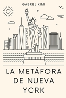 La Metáfora de Nueva York (Spanish Edition) B0F88NVLPJ Book Cover