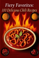 Fiery Favorites: 100 Delicious Chili Recipes B0C9SFXHPW Book Cover