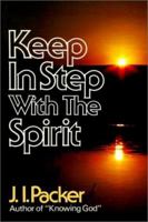 Keep in Step with the Spirit: Finding Fullness in our Walk With God 0851107257 Book Cover