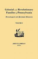 Colonial and Revolutionary Families of Pennsylvania; Genealogical and Personal Memoirs: 1 1018158480 Book Cover