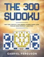 The 300 Sudoku Very Hard Difficult Challenging Extreme Expert Level Puzzles brain workout large print 1913470911 Book Cover