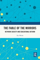 The Fable of the Mirrors: Network Society and Educational Reform 1032816821 Book Cover
