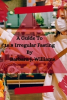 A Guide To 16: 8 Irregular Fasting: For Women Over 30 and above null Book Cover