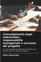 Coinvolgimento degli stakeholder, responsabilità manageriale e successo del progetto (Italian Edition) 6207735951 Book Cover
