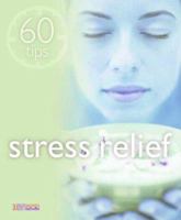 Stress Relief: 60 tips (60 Tips) 1844300749 Book Cover