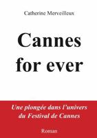 Cannes for ever: Une plongée dans l'univers du Festival de Cannes (French Edition) 2959704436 Book Cover