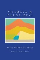 Yogmaya & Durga Devi: Rebel Women of Nepal B092HCS39V Book Cover