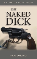 The Naked Dick: A Florida Love Story B0D1S4J7KV Book Cover