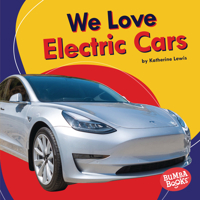 We Love Electric Cars (Bumba Books: We Love Cars and Trucks) 1728419255 Book Cover