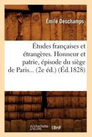 A0/00tudes Franaaises Et A(c)Tranga]res. Honneur Et Patrie, A(c)Pisode Du Sia]ge de Paris) (A0/00d.1828) 2012662285 Book Cover