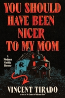 You Should Have Been Nicer to My Mom: A Novel 0063383233 Book Cover