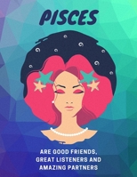 Pisces are Good Listeners, Great Friends and Amazing Partners: Astrology Workout Log Book 1660415241 Book Cover
