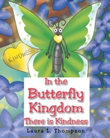 In the Butterfly Kingdom There is Kindness 1098006682 Book Cover