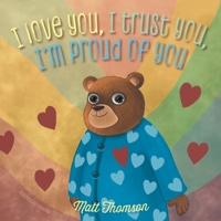 I Love You, I Trust You, I'm Proud of You 103830329X Book Cover