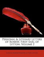 Personal & Literary Letters of Robert, First Earl of Lytton, Volume 2 - Primary Source Edition 1018456309 Book Cover