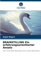 BRAINSTILLING Ein erfahrungsorientierter Ansatz (German Edition) 6209310885 Book Cover
