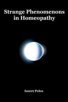 Strange Phenomenons in Homeopathy 1986999378 Book Cover