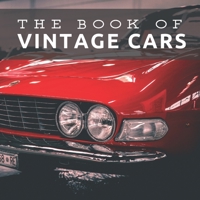 The Book of Vintage Cars: Picture Book For Seniors With Dementia (Alzheimer's) (Picture & Activity Books For Seniors) B08CFPXKH4 Book Cover