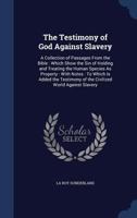 The Testimony of God Against Slavery 1275811469 Book Cover