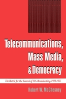 Telecommunications, Mass Media, and Democracy: The Battle for the Control of U.S. Broadcasting.. 0195093941 Book Cover