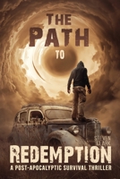 The Path to Redemption: A Post-Apocalyptic Survival Thriller B08N9DQBVH Book Cover