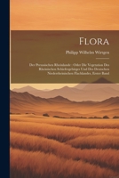 Flora: Der preussischen Rheinlande: oder die Vegetation des rheinischen Schiefergebirges und des deutschen niederrheinischen Flachlandes, Erster Band (German Edition) 1022722743 Book Cover